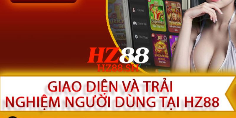 HZ88 - Trang Chủ Nhà Cái HZ88.COM | Uy Tín, Mới Nhất 2026 9 HZ88 thiết kế giao diện hiện đại, dễ thao tác và đẹp mắt
